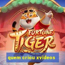 quem criou xvideos